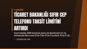 Ticaret Bakanlığı Sıfır Cep Telefonu Taksit Limitini Artırdı