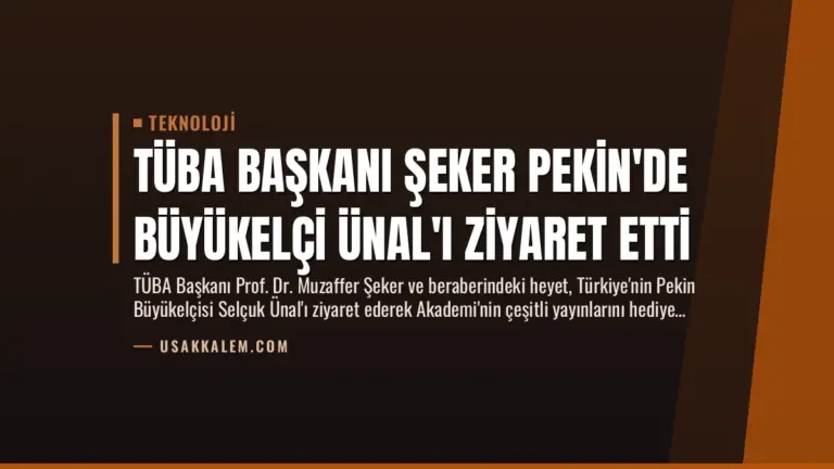 TÜBA Başkanı Şeker Pekin’de Büyükelçi Ünal’ı Ziyaret Etti