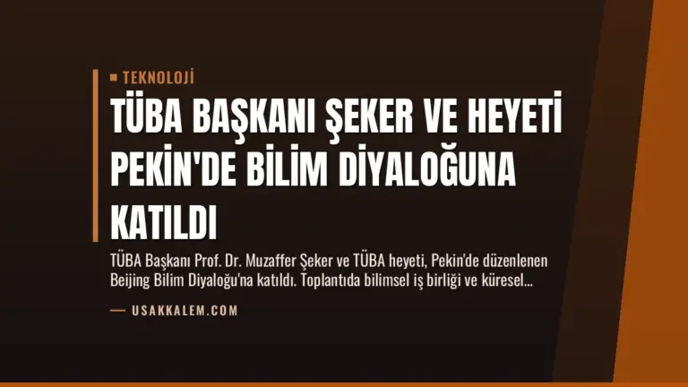 TÜBA Başkanı Şeker ve Heyeti Pekin’de Bilim Diyaloğuna Katıldı