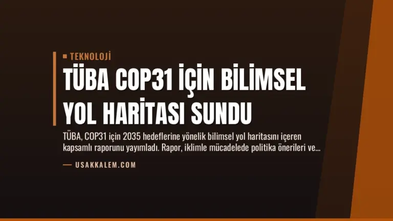 TÜBA COP31 için Bilimsel Yol Haritası Sundu
