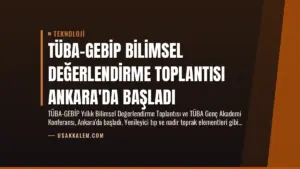 TÜBA-GEBİP Bilimsel Değerlendirme Toplantısı Ankara'da Başladı
