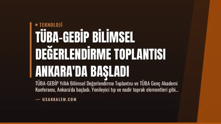 TÜBA-GEBİP Bilimsel Değerlendirme Toplantısı Ankara’da Başladı