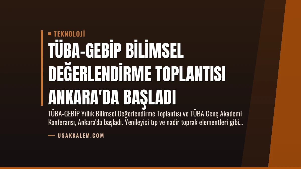 TÜBA-GEBİP Bilimsel Değerlendirme Toplantısı Ankara’da Başladı