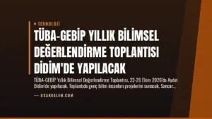 TÜBA-GEBİP Yıllık Bilimsel Değerlendirme Toplantısı Didim’de Yapılacak