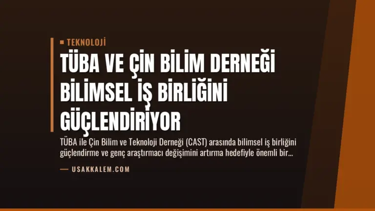 TÜBA ve Çin Bilim Derneği Bilimsel İş Birliğini Güçlendiriyor