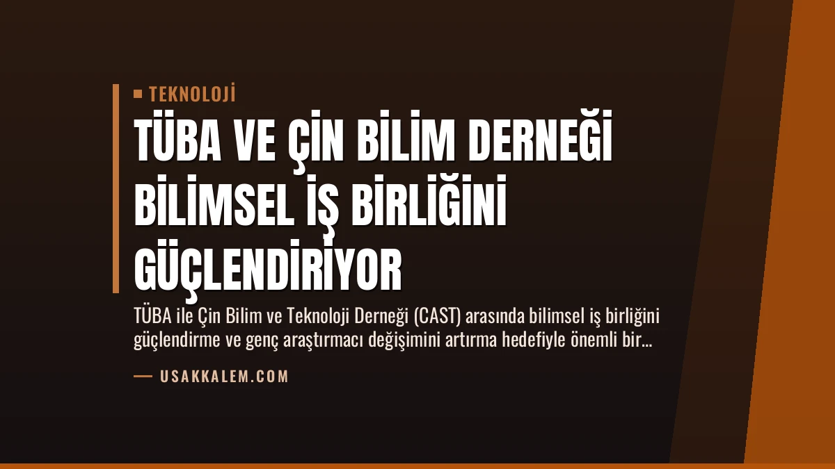 TÜBA ve Çin Bilim Derneği Bilimsel İş Birliğini Güçlendiriyor