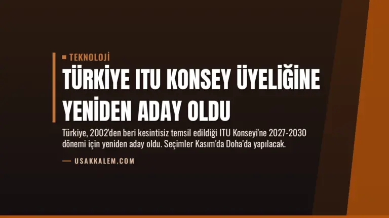 Türkiye ITU Konsey Üyeliğine Yeniden Aday Oldu
