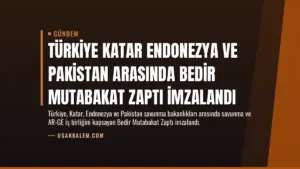 Türkiye Katar Endonezya ve Pakistan Arasında Bedir Mutabakat Zaptı İmzalandı