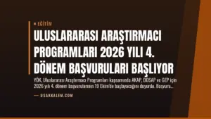 Uluslararası Araştırmacı Programları 2026 Yılı 4. Dönem Başvuruları Başlıyor