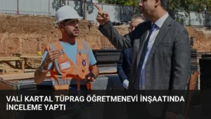 Vali Kartal TÜPRAG Öğretmenevi İnşaatında İnceleme Yaptı