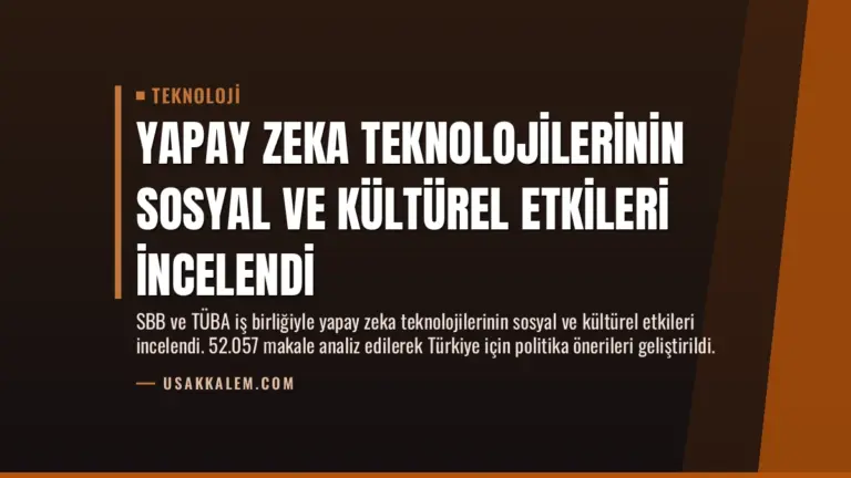Yapay Zeka Teknolojilerinin Sosyal ve Kültürel Etkileri İncelendi