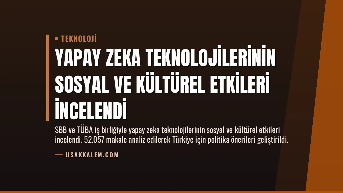 Yapay Zeka Teknolojilerinin Sosyal ve Kültürel Etkileri İncelendi