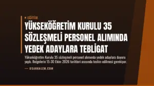 Yükseköğretim Kurulu 35 Sözleşmeli Personel Alımında Yedek Adaylara Tebligat