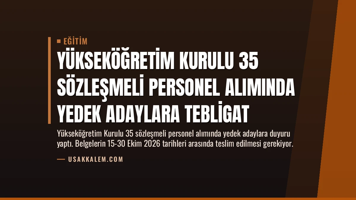 Yükseköğretim Kurulu 35 Sözleşmeli Personel Alımında Yedek Adaylara Tebligat