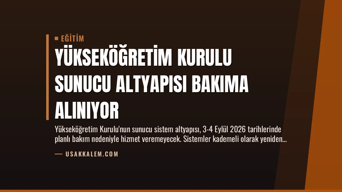 Yükseköğretim Kurulu Sunucu Altyapısı Bakıma Alınıyor